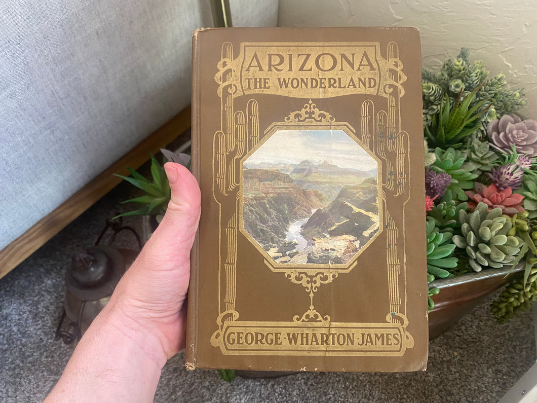 Arizona The Wonderland George Wharton James Signed Presentation Copy 1st Edition