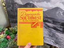 Load image into Gallery viewer, Digging In The Southwest by Ann Axtell Morris (First Edition, 1933)
