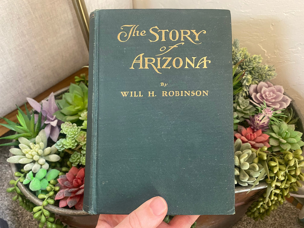 The Story of Arizona by Will Robinson (1st Edition)
