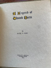 Load image into Gallery viewer, A Legend Of Thumb Butte Kate T Cory (1913, Super Rare)
