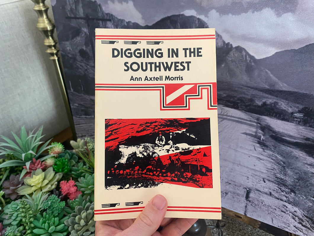 Digging In The Southwest by Ann Axtell Morris (1978 Paperback Edition)